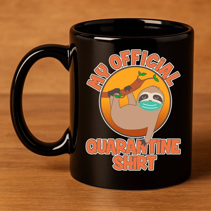 My Official Quarantine Shirt Sloth 11oz C Handle Ceramic Mug