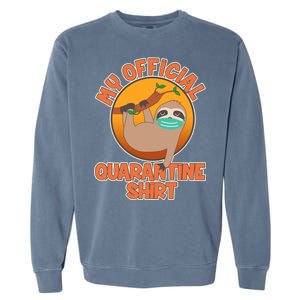 My Official Quarantine Shirt Sloth Garment-Dyed Sweatshirt