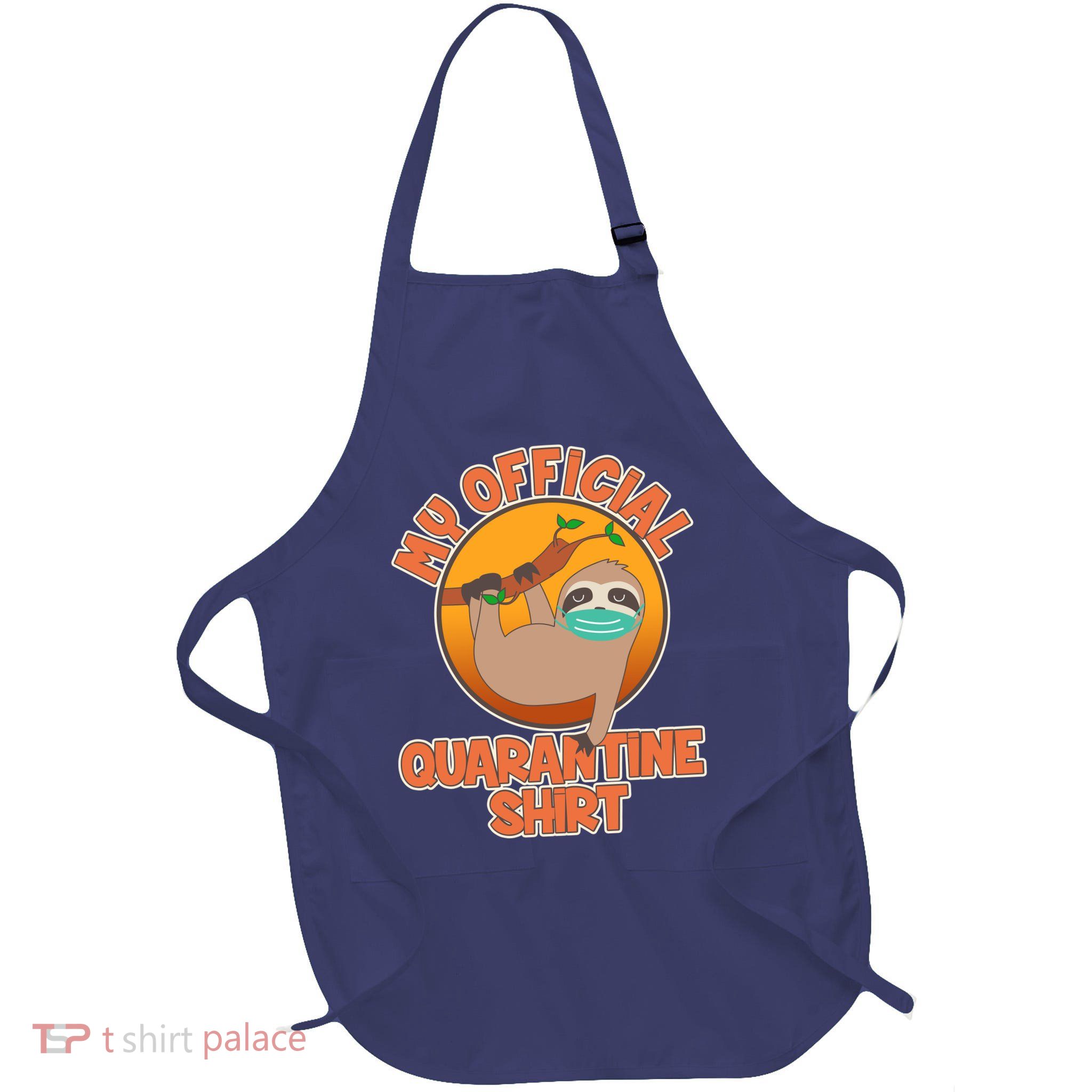 My Official Quarantine Shirt Sloth Full-Length Apron With Pockets