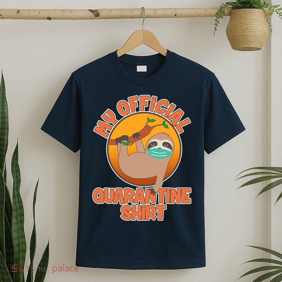 My Official Quarantine Shirt Sloth T-Shirt