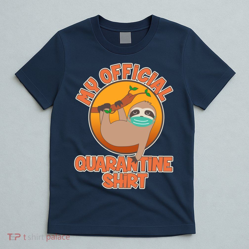 My Official Quarantine Shirt Sloth T-Shirt