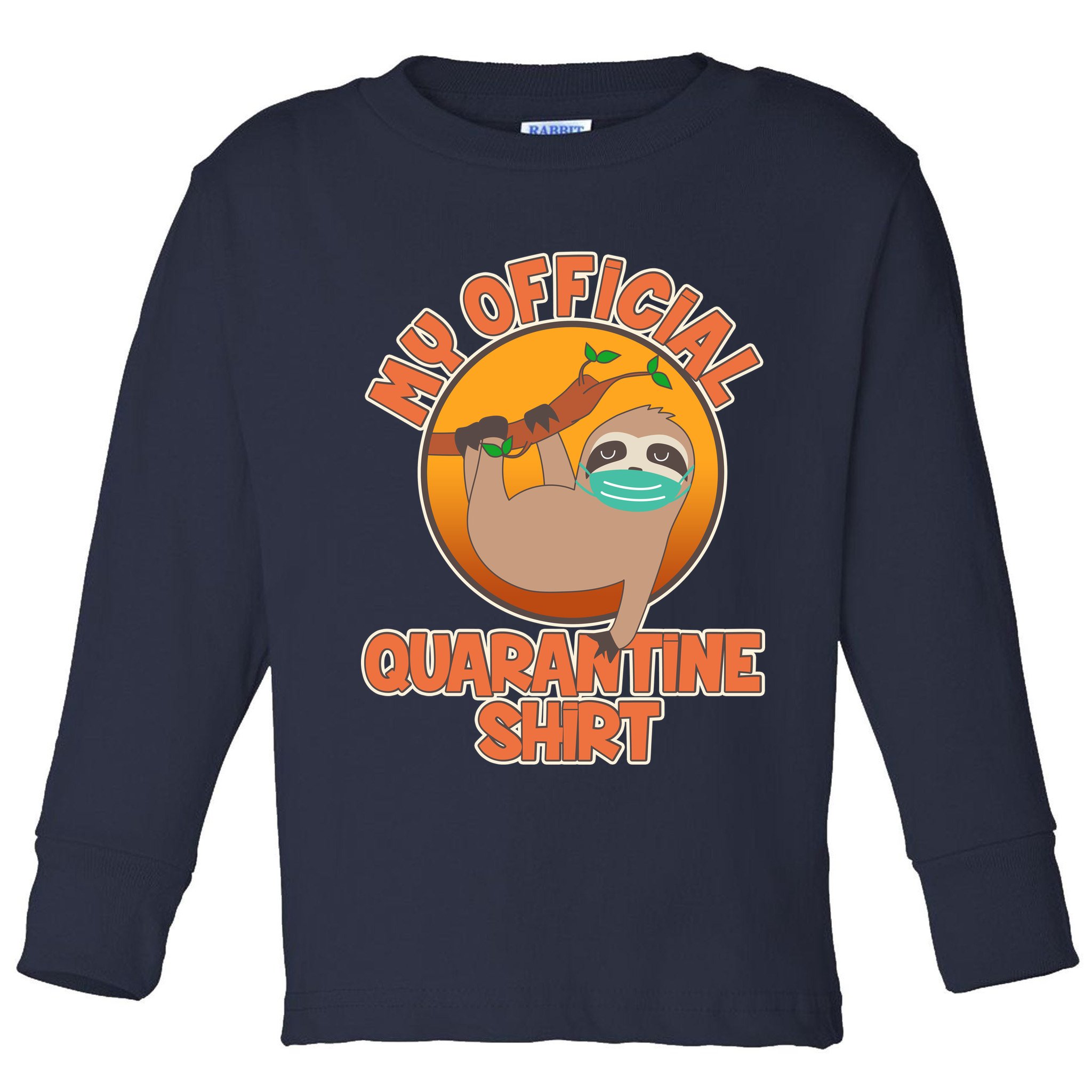 My Official Quarantine Shirt Sloth Toddler Long Sleeve Shirt