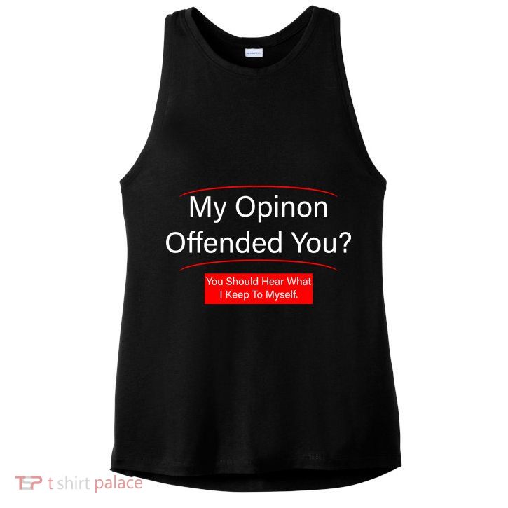 My Opinion Offended You? Ladies PosiCharge Tri-Blend Wicking Tank
