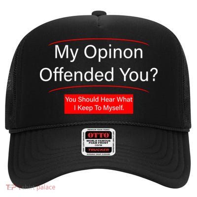My Opinion Offended You? High Crown Mesh Back Trucker Hat