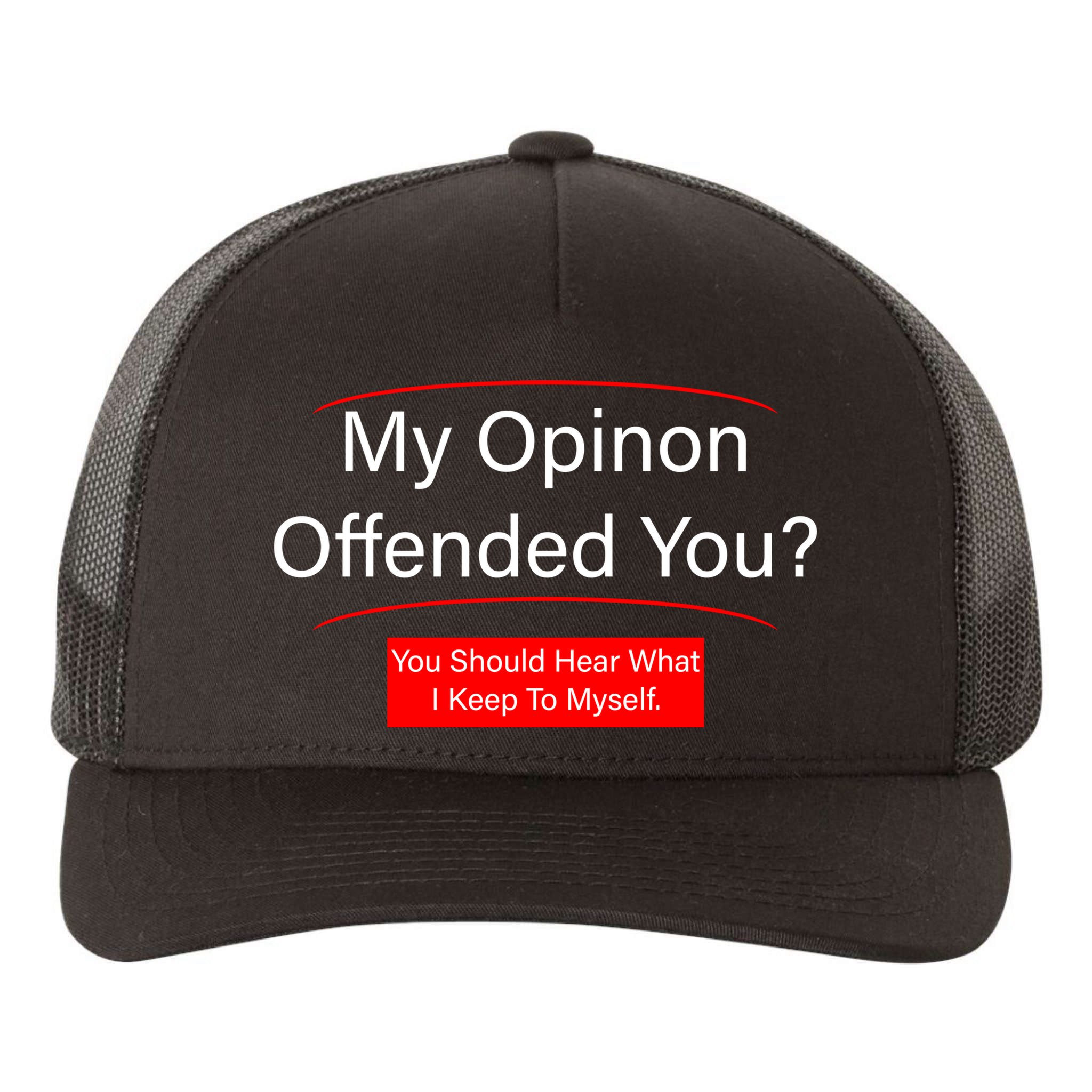 My Opinion Offended You? Yupoong Adult 5-Panel Trucker Hat