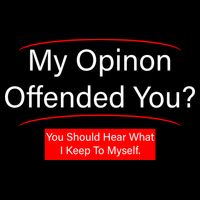 My Opinion Offended You? Apron