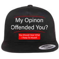 My Opinion Offended You? Flatbill Hat