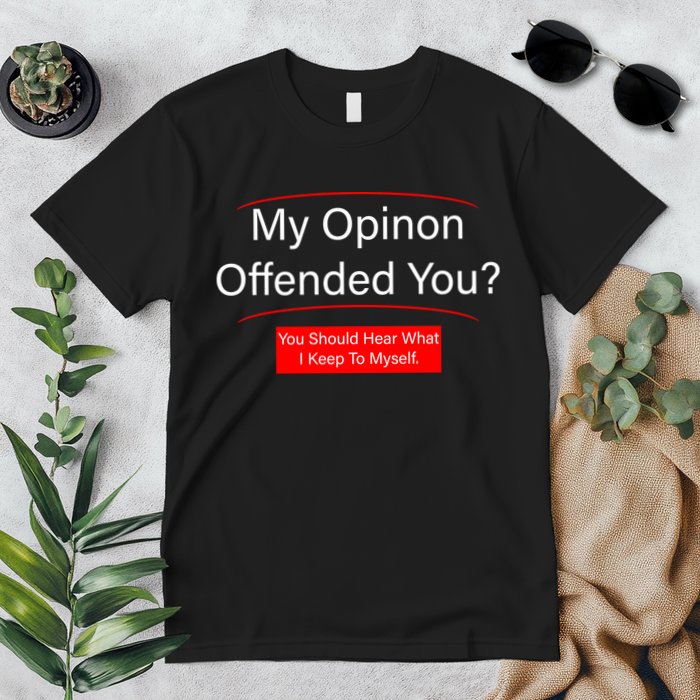 My Opinion Offended You? Premium T-Shirt