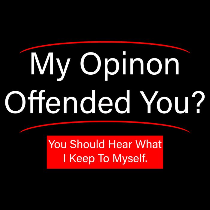 My Opinion Offended You? Premium T-Shirt