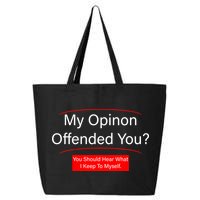 My Opinion Offended You? 25L Jumbo Tote