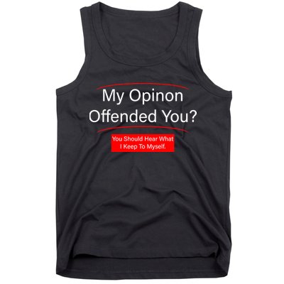 My Opinion Offended You? Tank Top