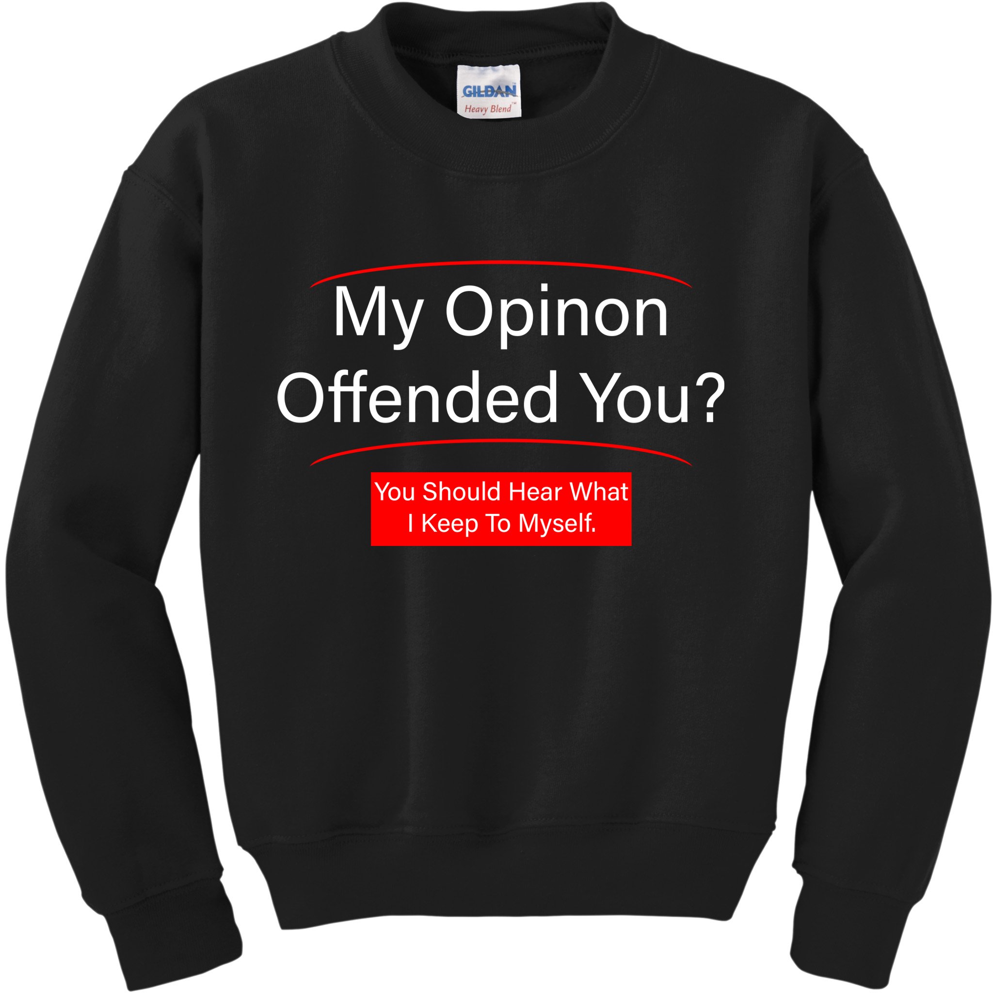My Opinion Offended You? Kids Sweatshirt