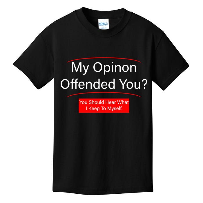 My Opinion Offended You? Kids T-Shirt