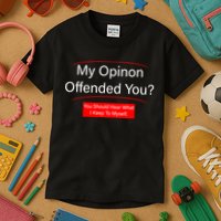 My Opinion Offended You? Kids T-Shirt