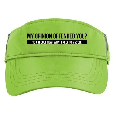 My Opinion Offended You Should Hear What I Say To Myself Adult Drive Performance Visor