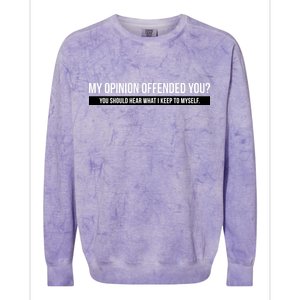 My Opinion Offended You Should Hear What I Say To Myself Colorblast Crewneck Sweatshirt