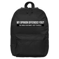 My Opinion Offended You Should Hear What I Say To Myself 16 in Basic Backpack