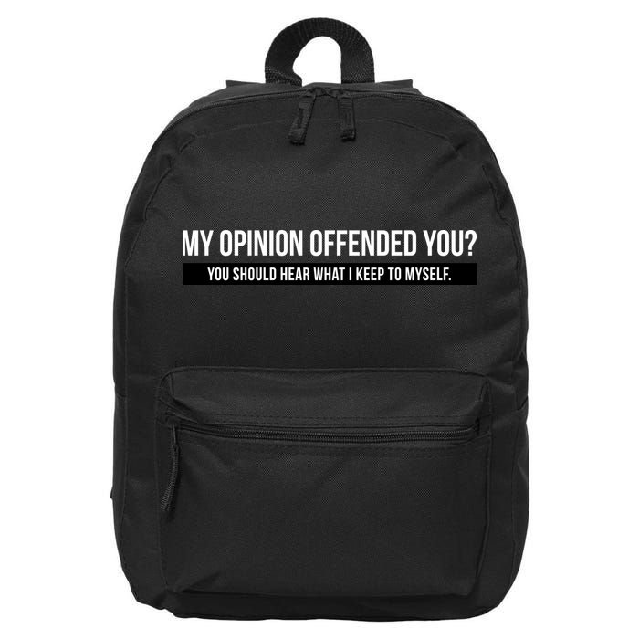 My Opinion Offended You Should Hear What I Say To Myself 16 in Basic Backpack