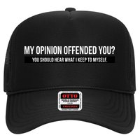 My Opinion Offended You Should Hear What I Say To Myself Trucker Hat