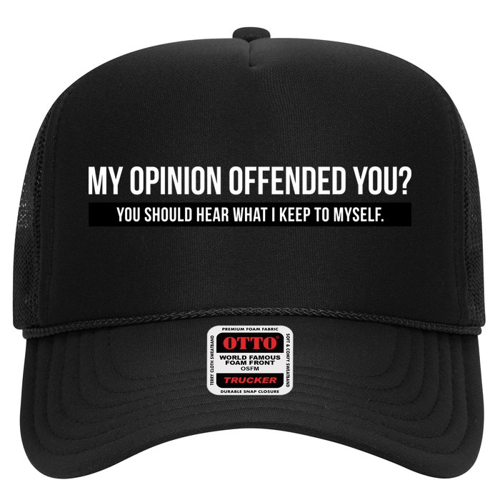 My Opinion Offended You Should Hear What I Say To Myself Trucker Hat