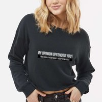 My Opinion Offended You Should Hear What I Say To Myself Cropped Pullover Crew