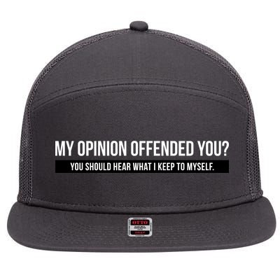 My Opinion Offended You Should Hear What I Say To Myself 7 Panel Mesh Trucker Snapback Hat