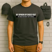 My Opinion Offended You Should Hear What I Say To Myself T-Shirt