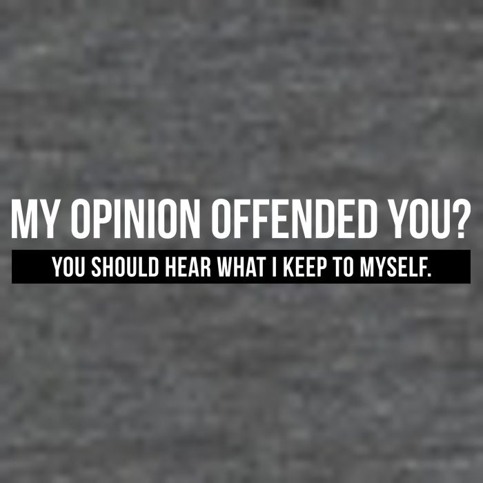 My Opinion Offended You Should Hear What I Say To Myself T-Shirt