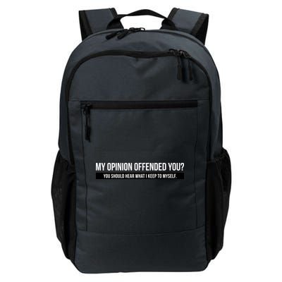 My Opinion Offended You Should Hear What I Say To Myself Daily Commute Backpack