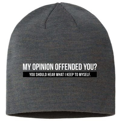 My Opinion Offended You Should Hear What I Say To Myself Sustainable Beanie