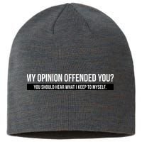 My Opinion Offended You Should Hear What I Say To Myself Sustainable Beanie