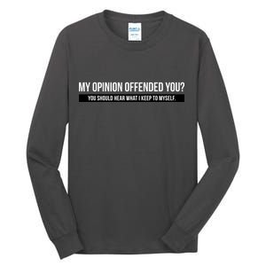 My Opinion Offended You Should Hear What I Say To Myself Tall Long Sleeve T-Shirt