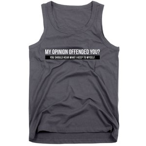 My Opinion Offended You Should Hear What I Say To Myself Tank Top