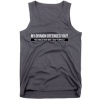 My Opinion Offended You Should Hear What I Say To Myself Tank Top