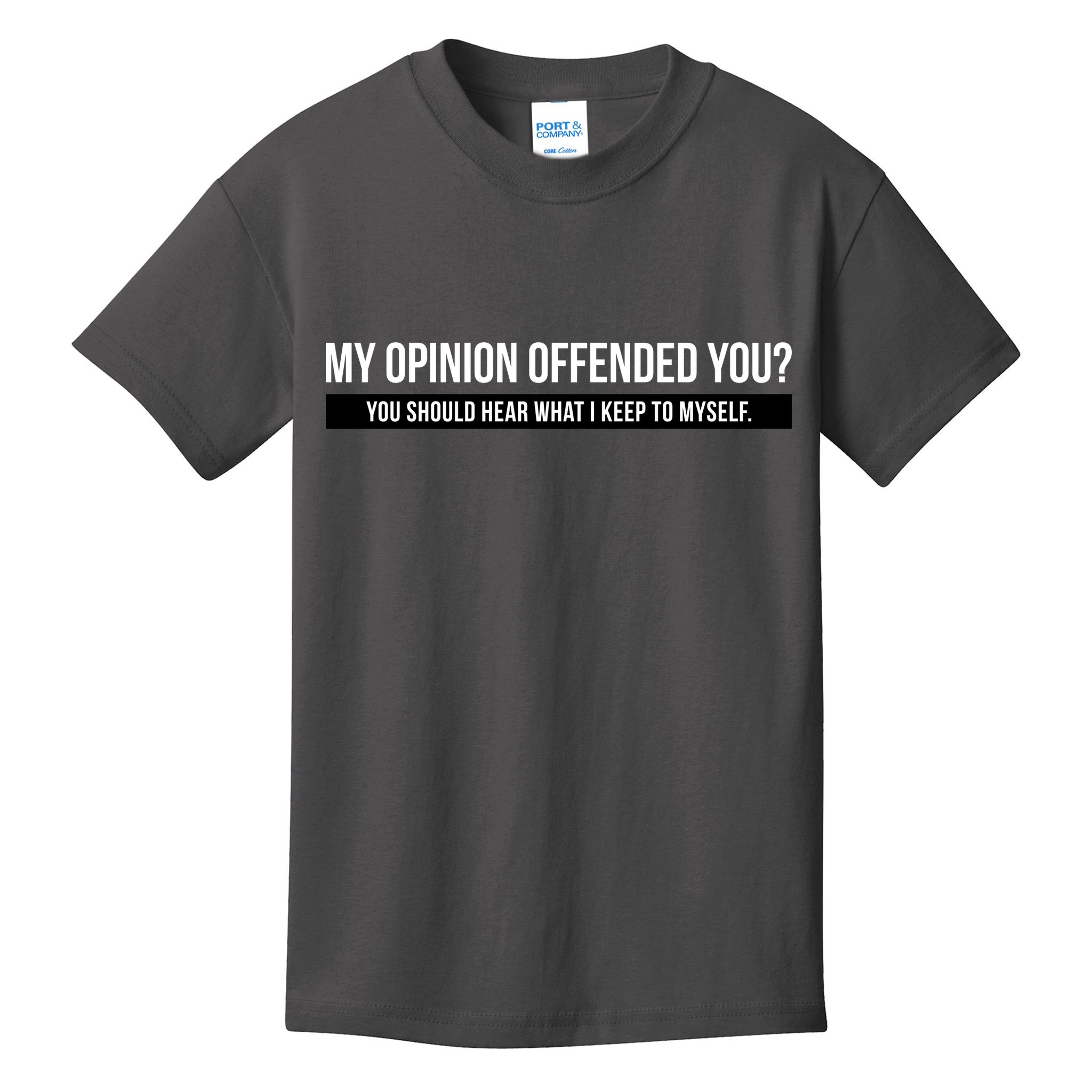 My Opinion Offended You Should Hear What I Say To Myself Kids T-Shirt