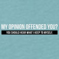 My Opinion Offended You Should Hear What I Say To Myself Sueded Cloud Jersey T-Shirt