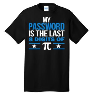 My Password is the last digit of Pi Tall T-Shirt