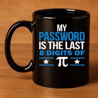 My Password is the last digit of Pi 11oz C Handle Ceramic Mug
