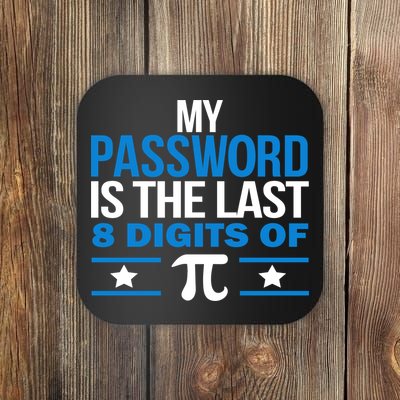 My Password is the last digit of Pi Coaster
