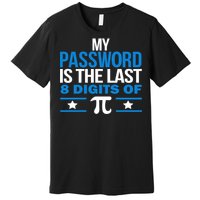 My Password is the last digit of Pi Premium T-Shirt