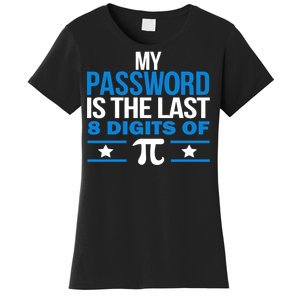 My Password is the last digit of Pi Women's T-Shirt