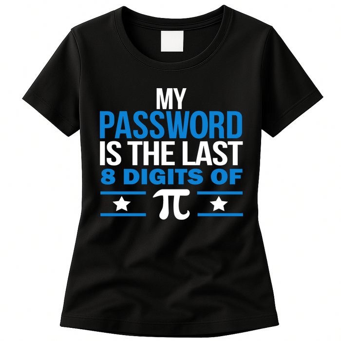 My Password is the last digit of Pi Womens T-Shirt