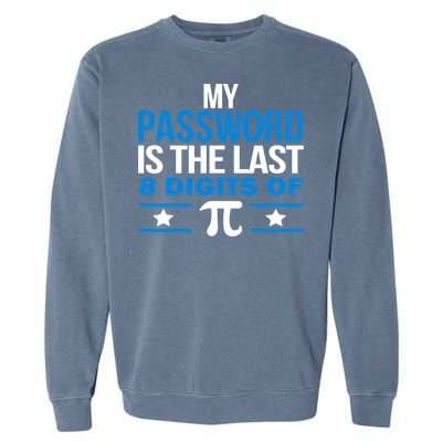 My Password is the last digit of Pi Garment-Dyed Sweatshirt