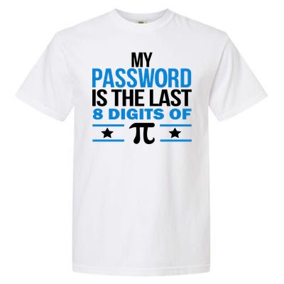 My Password is the last digit of Pi Garment-Dyed Heavyweight T-Shirt