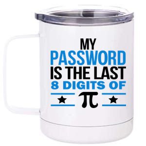 My Password is the last digit of Pi 12 oz Stainless Steel Tumbler Cup