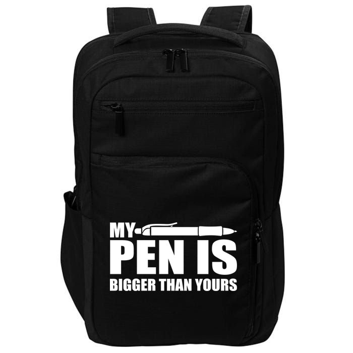 My Pen Is Bigger Then Yours Impact Tech Backpack