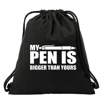 My Pen Is Bigger Then Yours Drawstring Bag