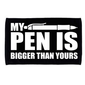 My Pen Is Bigger Then Yours Microfiber Hand Towel