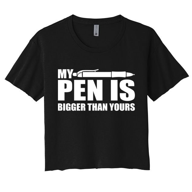 My Pen Is Bigger Then Yours Crop Top