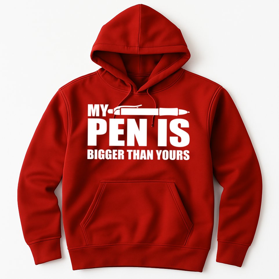 My Pen Is Bigger Then Yours Hoodie